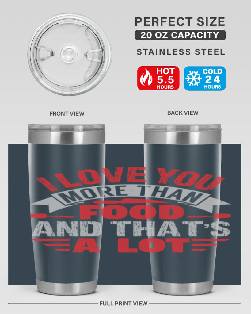 i love you more than food 37#- bbq- Tumbler