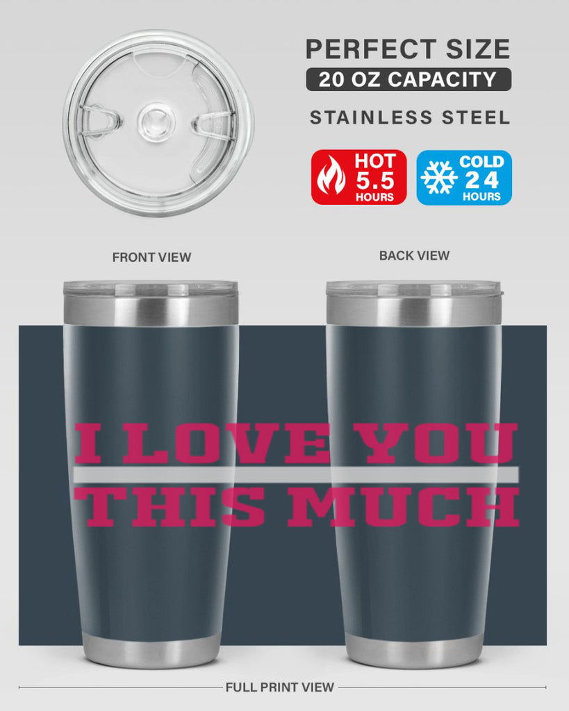 i love you this much 155#- mom- Tumbler