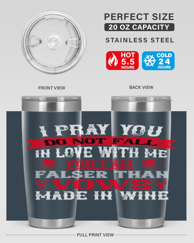 i pray you do not fall in love with me 79#- wine- Tumbler