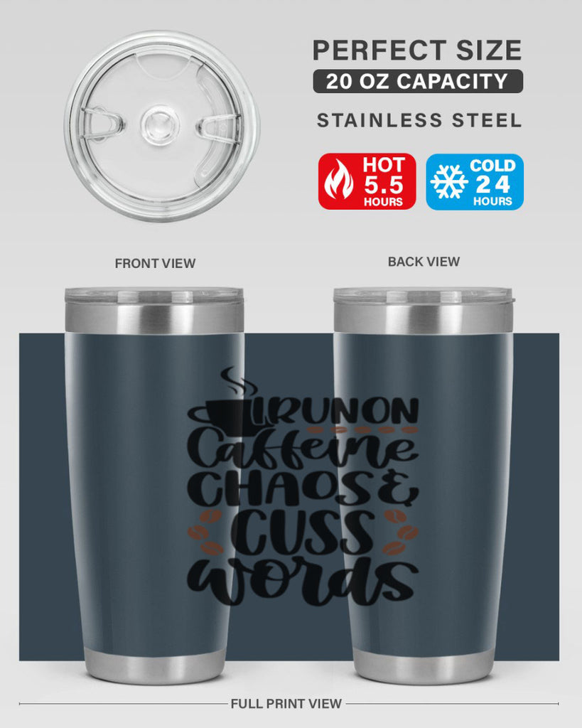 i run on caffeine chaos 99#- coffee- Tumbler