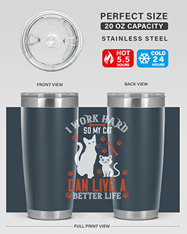 i work hard so my cat can live a better life Style 59#- cat- Tumbler