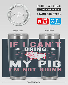 if i cant bring my pig im not going Style 52#- pig- Tumbler