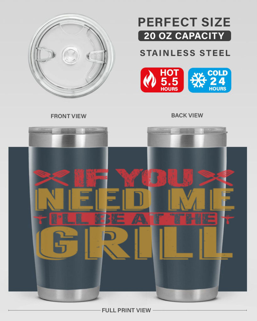 if you need me ill be at the grill 35#- bbq- Tumbler