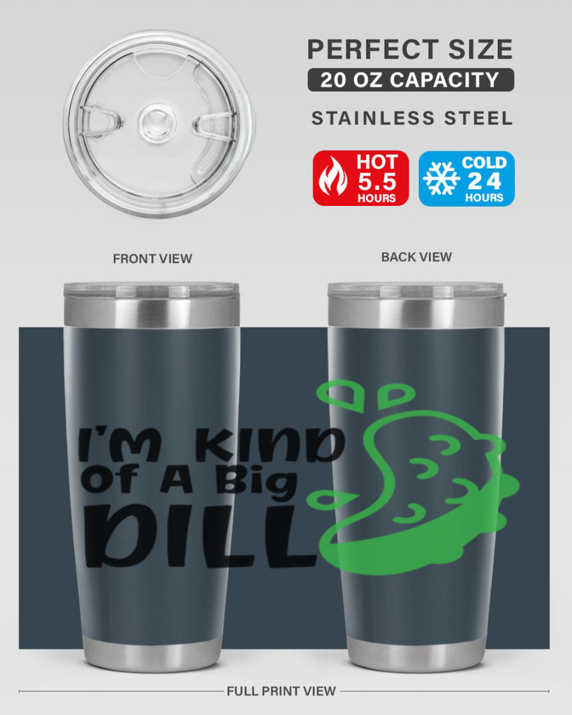 im kind of a big dill Style 242#- baby- tumbler
