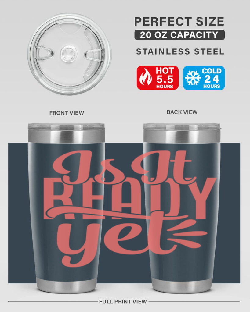 is it ready yet 16#- kitchen- Tumbler