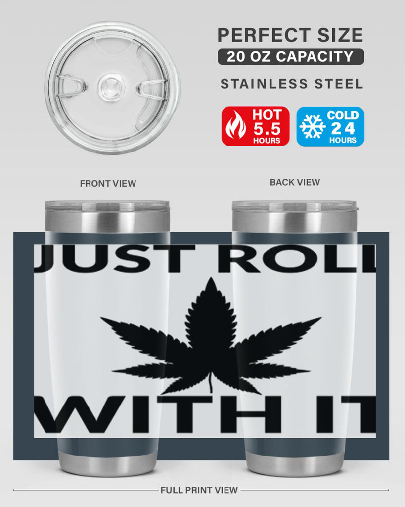 just roll with it a 168#- marijuana- Tumbler