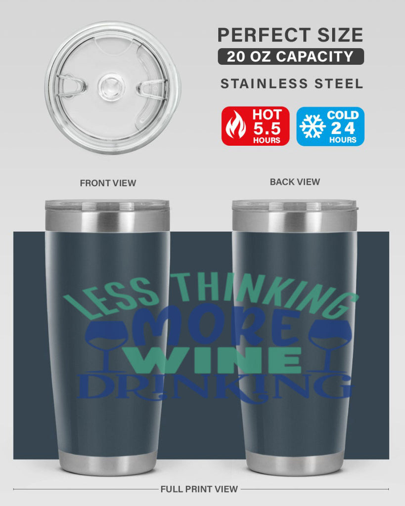 less thinking more wine drinking 186#- wine- Tumbler