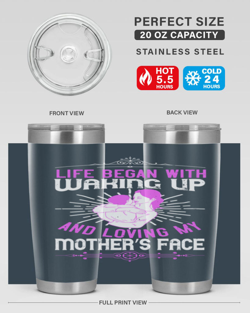 life began with waking up and loving my mother’s face 136#- mom- Tumbler