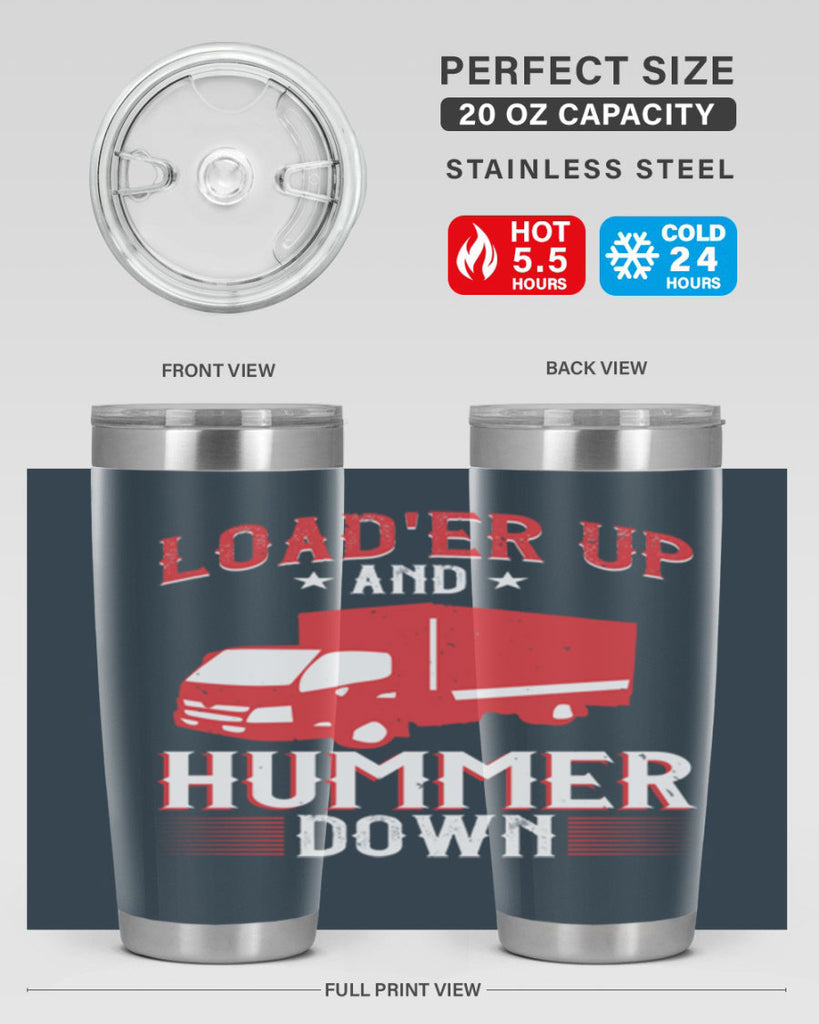 loader up and hummer down Style 32#- truck driver- tumbler