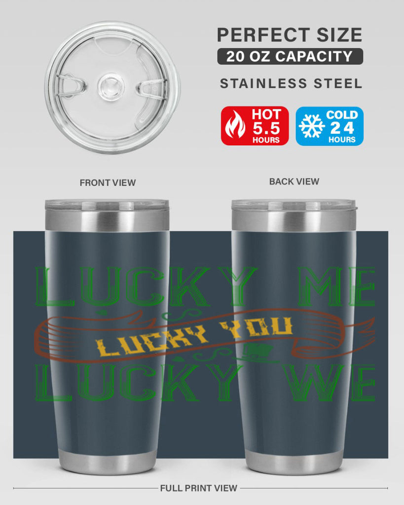 lucky me lucky you lucky me Style 118#- St Patricks Day- Tumbler