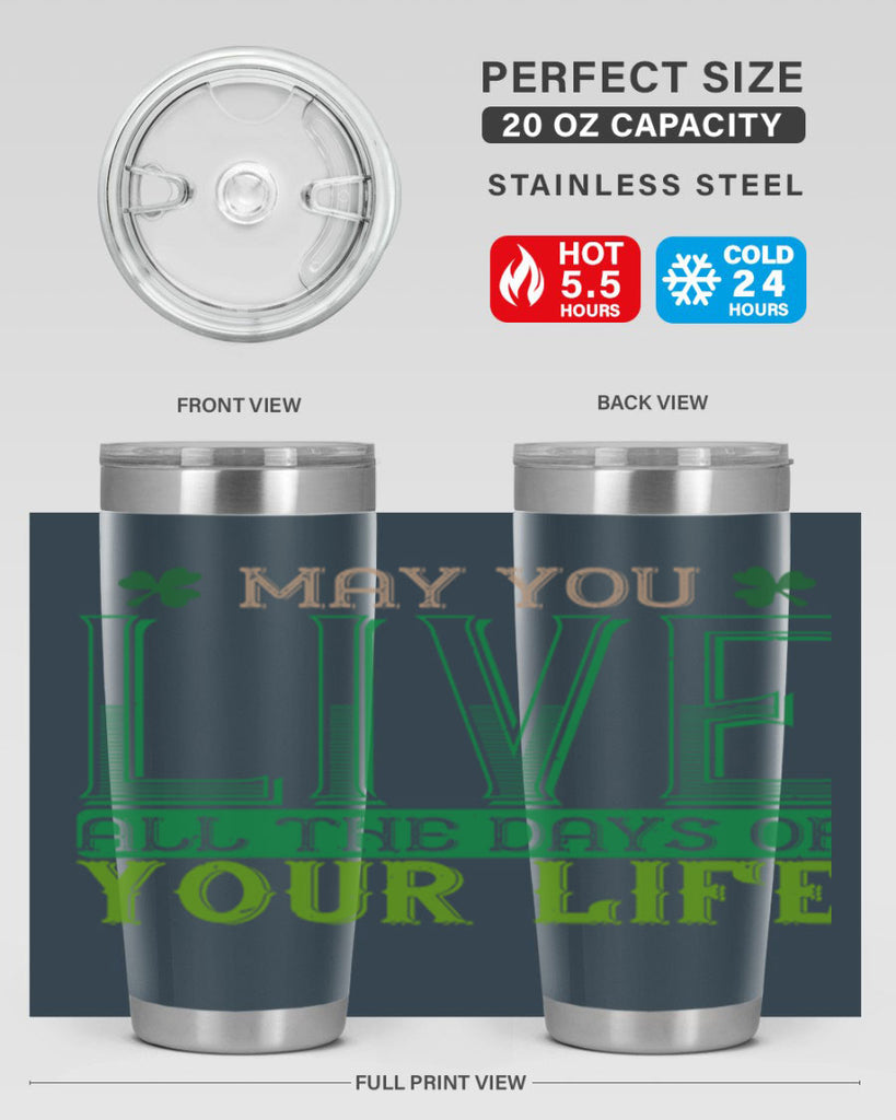may you kive all the days of your life Style 115#- St Patricks Day- Tumbler