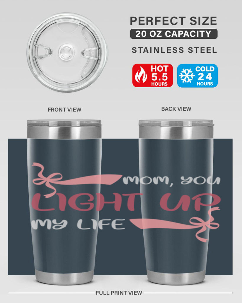 mom you light up my life 115#- mom- Tumbler