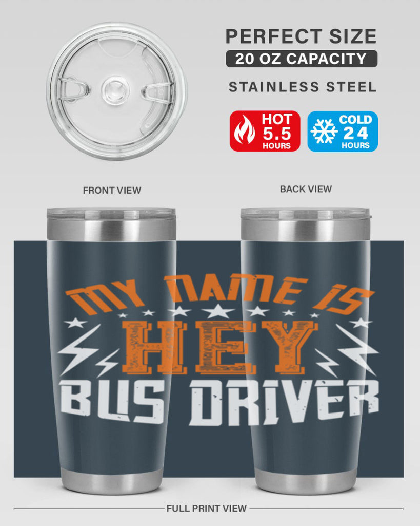 my name is hey bus driver Style 19#- bus driver- tumbler