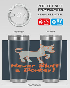 never bluff a donkey Style 2#- donkey- Tumbler