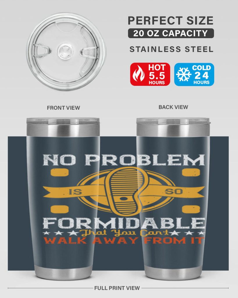 no problem is so formidable that you cant walk away from it 39#- walking- Tumbler