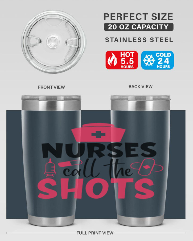 nurses call the shots Style 368#- nurse- tumbler