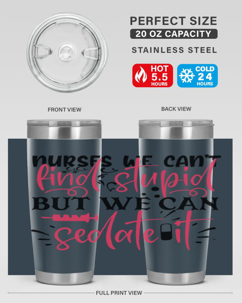 nurses we cant find stupid but we can sedate it Style Style 77#- nurse- tumbler