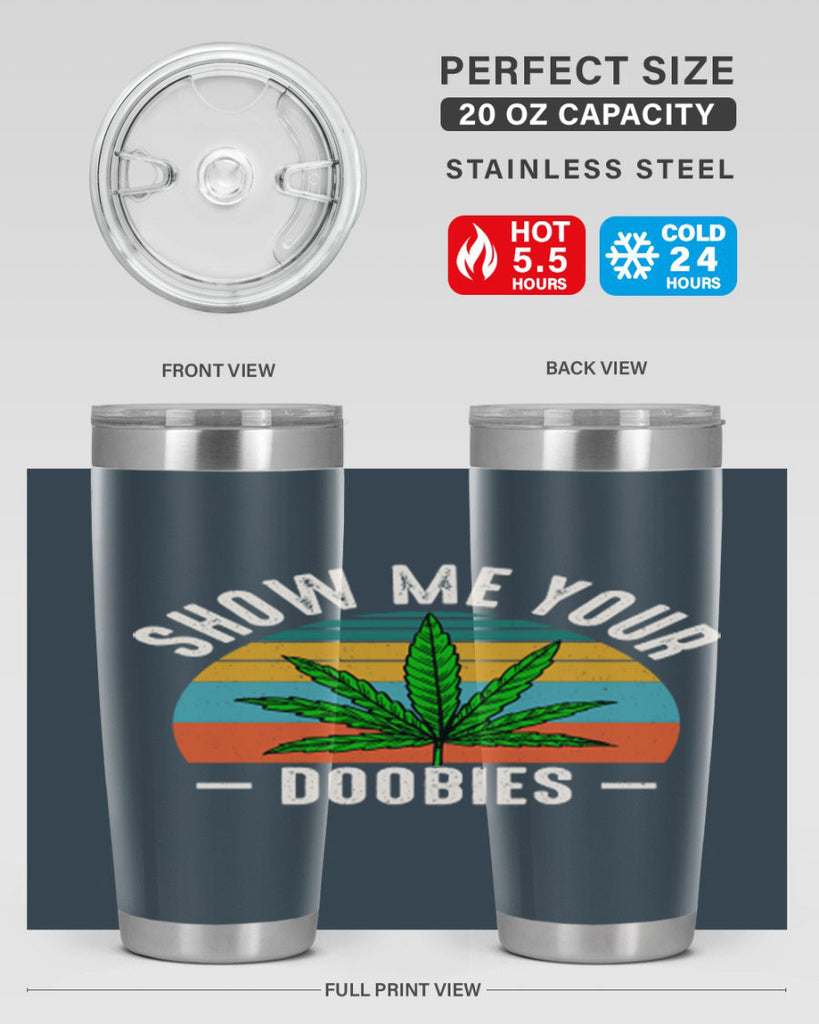 show me your doobies 230#- marijuana- Tumbler