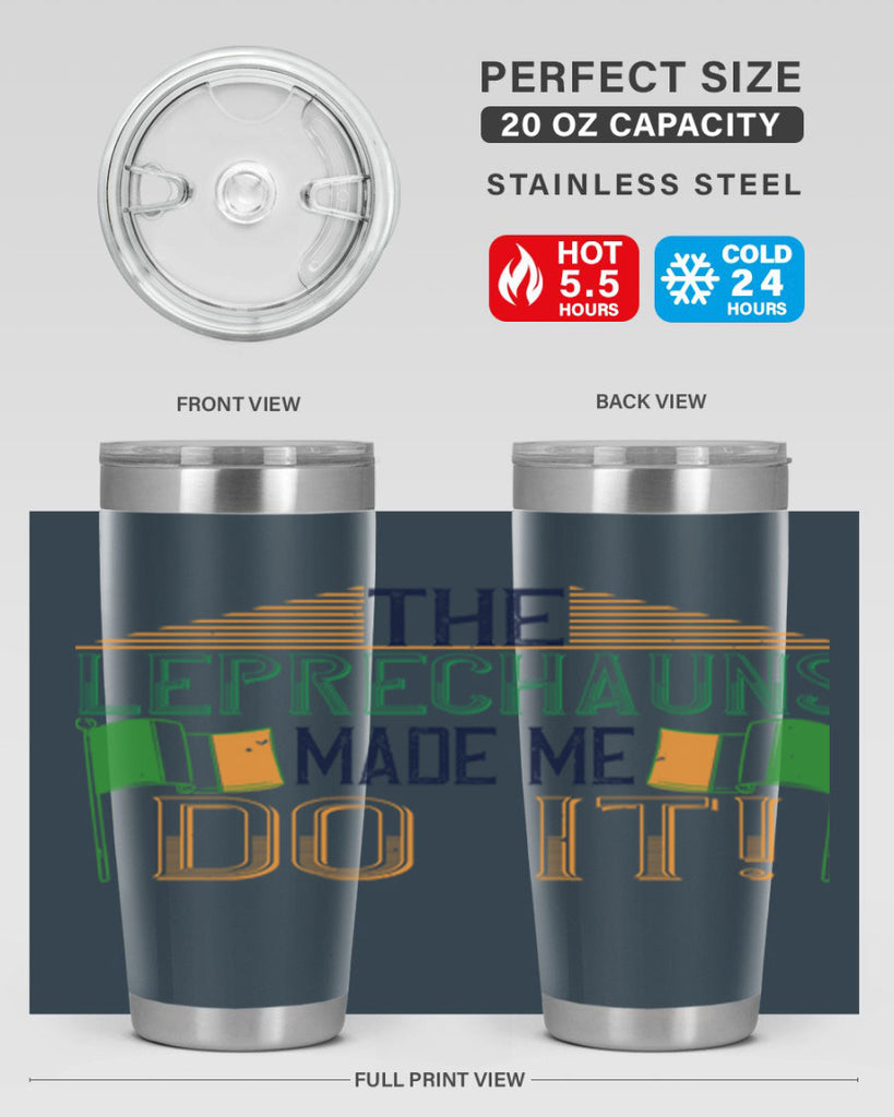 the leprechauns made me do it Style 10#- St Patricks Day- Tumbler