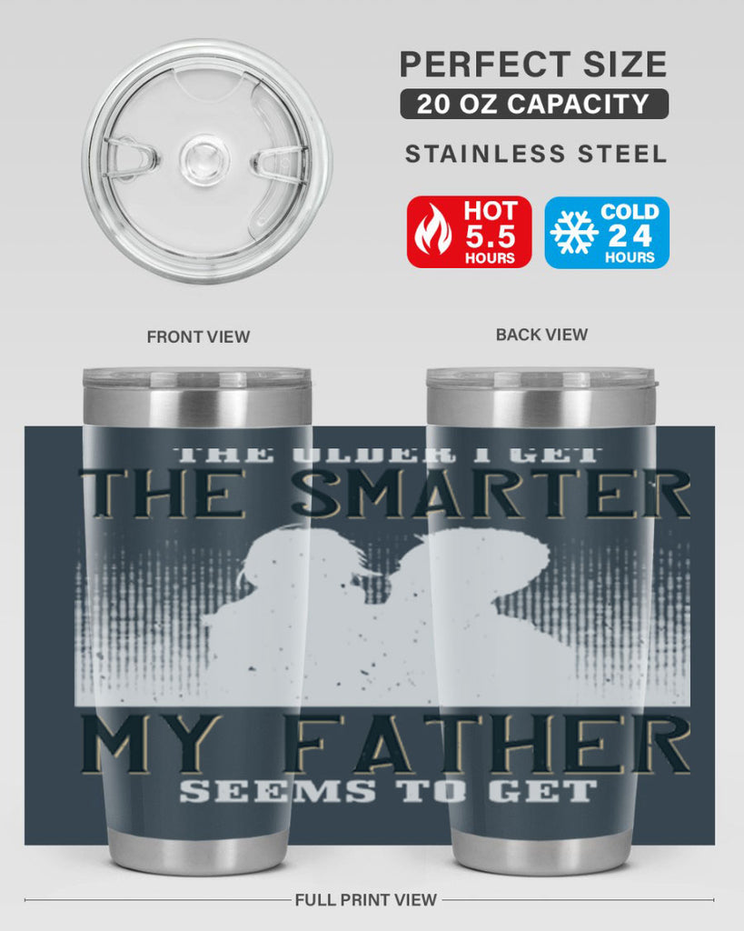 the older i get the smarter 156#- fathers day- Tumbler