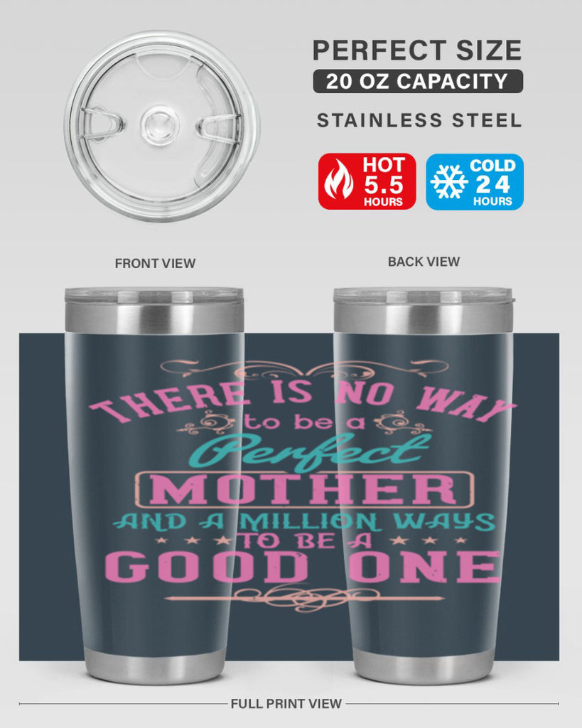 there is no way to be a perfect mother and a million ways to be a good one 41#- mom- Tumbler