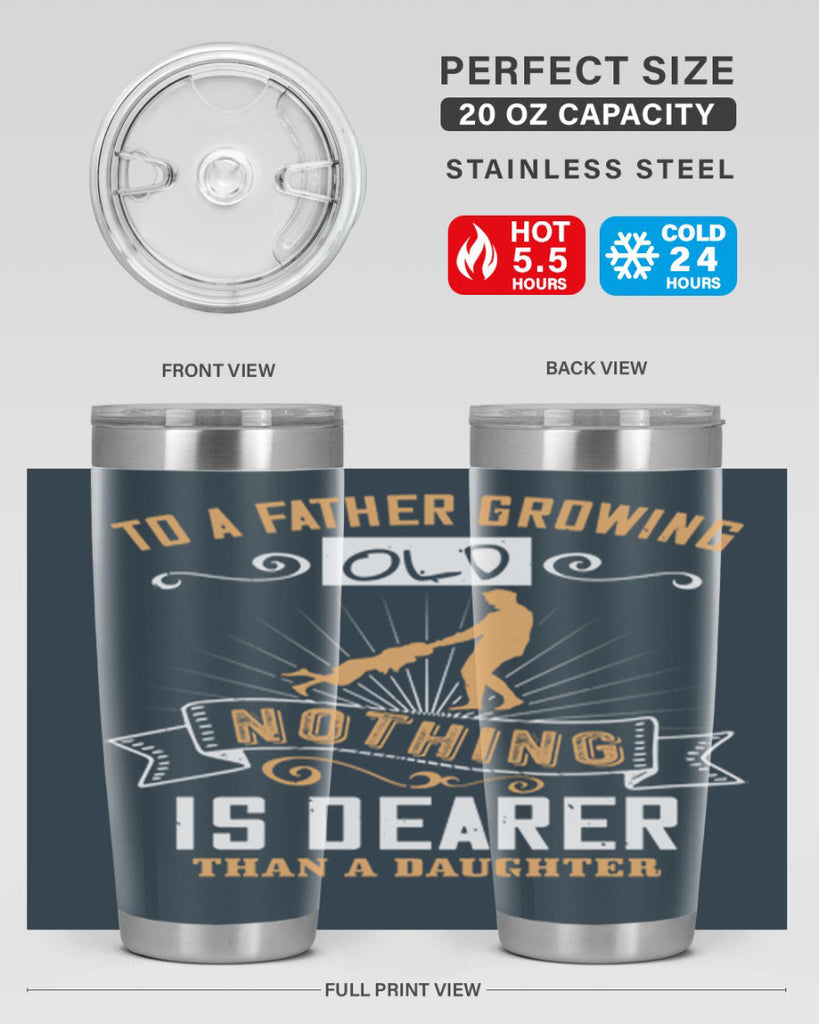 to a father growing old nothing is dearer than a daughter 155#- fathers day- Tumbler