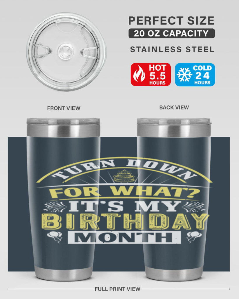 turn down for what it’s my birthday month Style 22#- birthday- tumbler