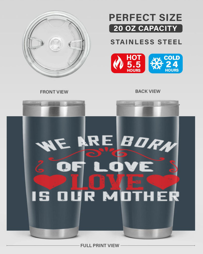 we are born of love love is our mother 30#- mom- Tumbler