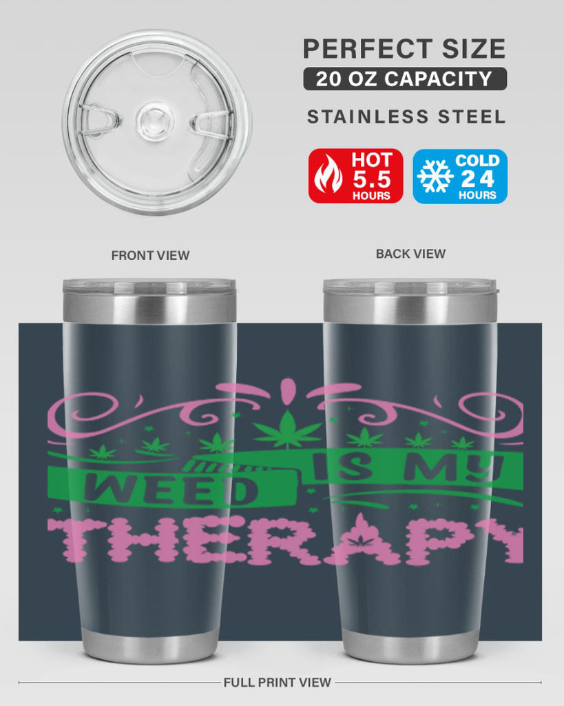 weed is my therapy 285#- marijuana- Tumbler