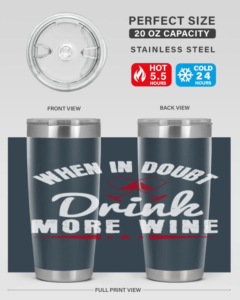 when in doubt drink more wine 113#- wine- Tumbler