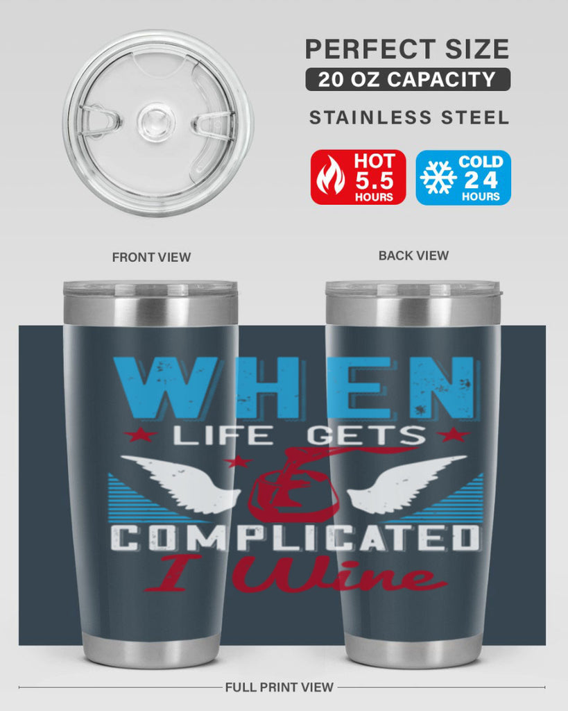 when life gets complicated i wine 112#- wine- Tumbler