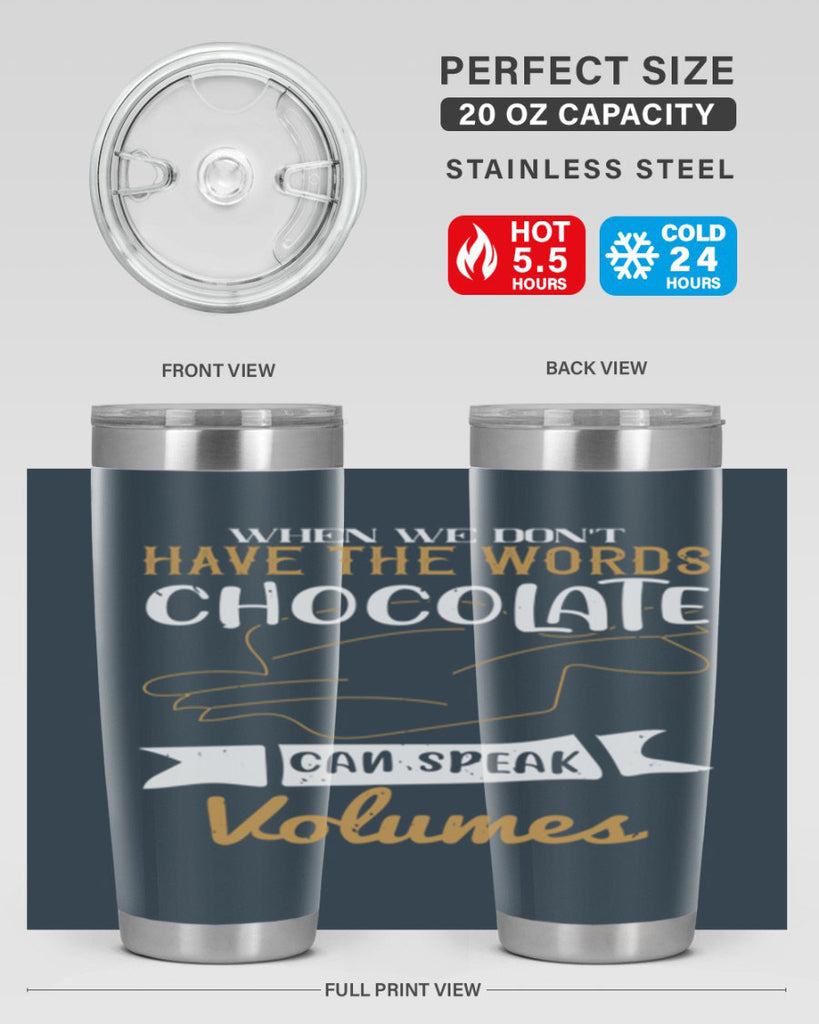 when we dont have the words chocolate can speak volumes 10#- chocolate- Tumbler