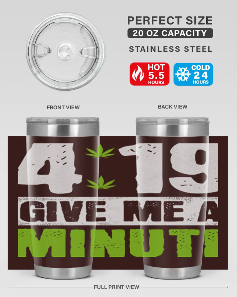 4-19 give me a minute 85#- marijuana- Tumbler