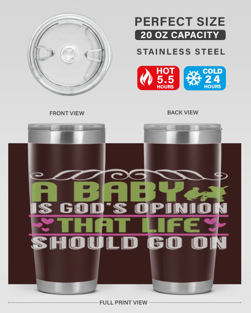 A baby is God opinion that life should go on Style 168#- baby- tumbler