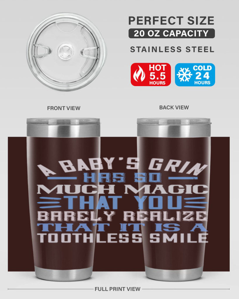 A baby’s grin has so much magic that you barely realize that it is a toothless smile Style 137#- baby- tumbler