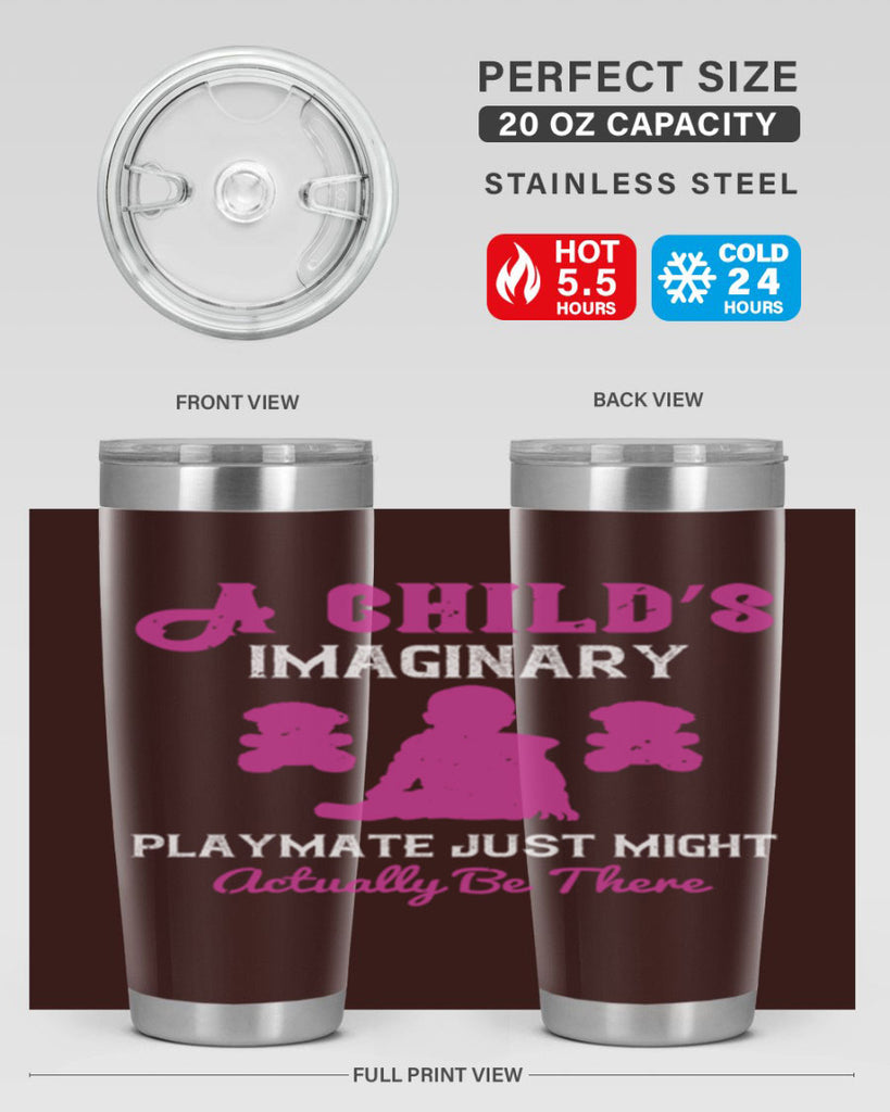 A child’s imaginary playmate just might actually be there Style 6#- baby- Tumbler