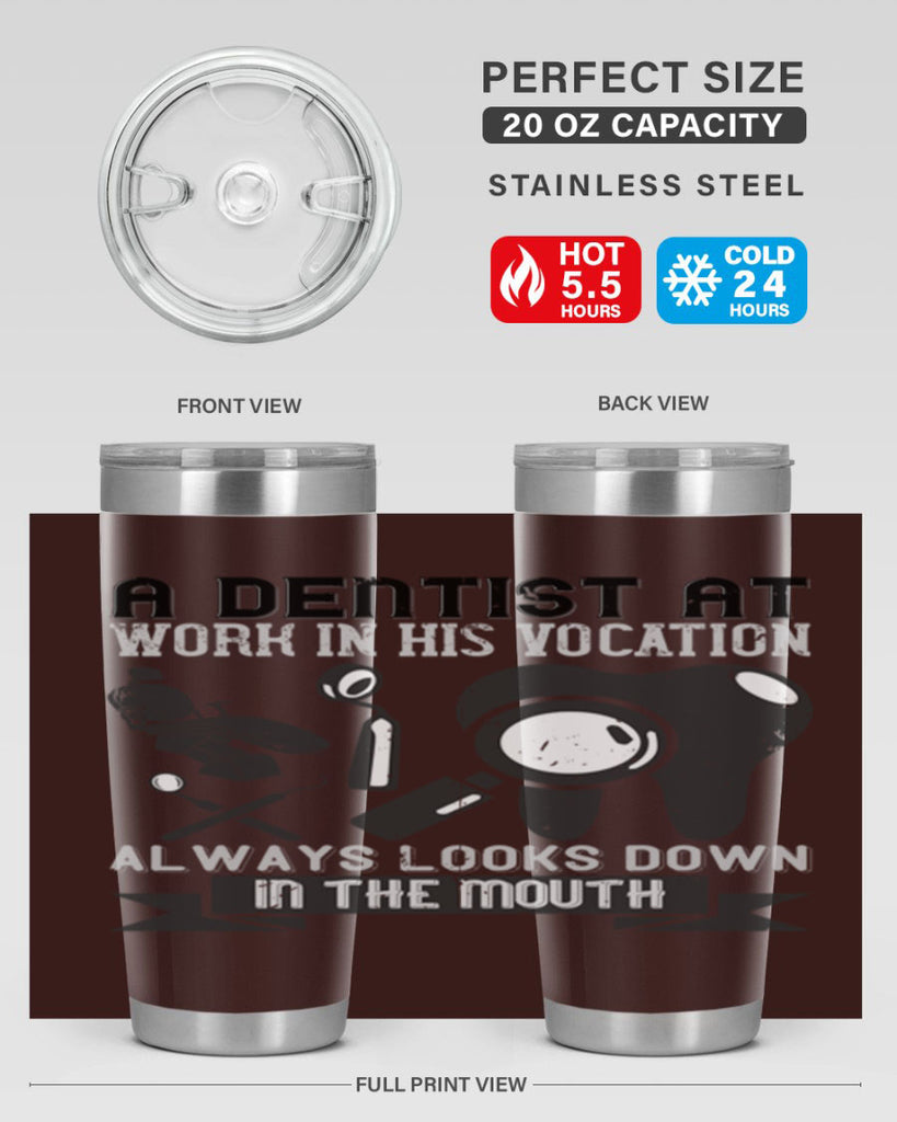 A dentist at work in his vocation always Style 50#- dentist- tumbler