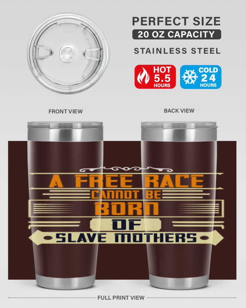 A free race cannot be born of slave mothers Style 95#- womens day- Tumbler