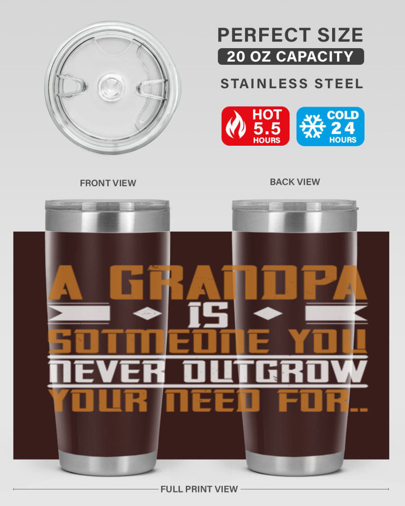 A grandpa is someone you never outgrow your 58#- grandpa - papa- Tumbler