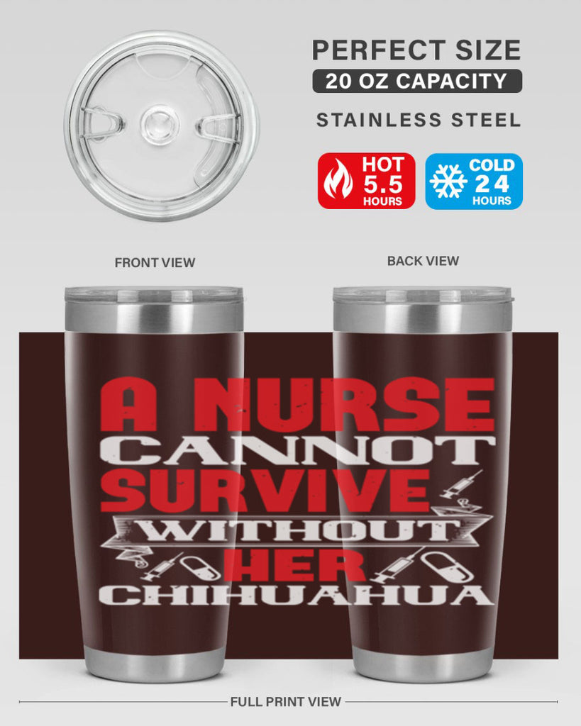 A nurse cannot survive without her chihuahua Style 412#- nurse- tumbler