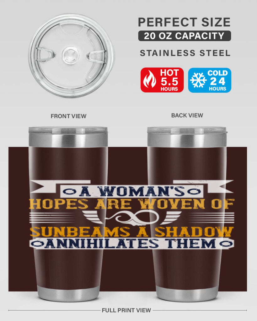 A womans hopes are woven of sunbeams a shadow annihilates them Style 81#- womens day- Tumbler