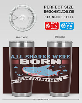 All sharks were born swimming Style 98#- shark  fish- Tumbler