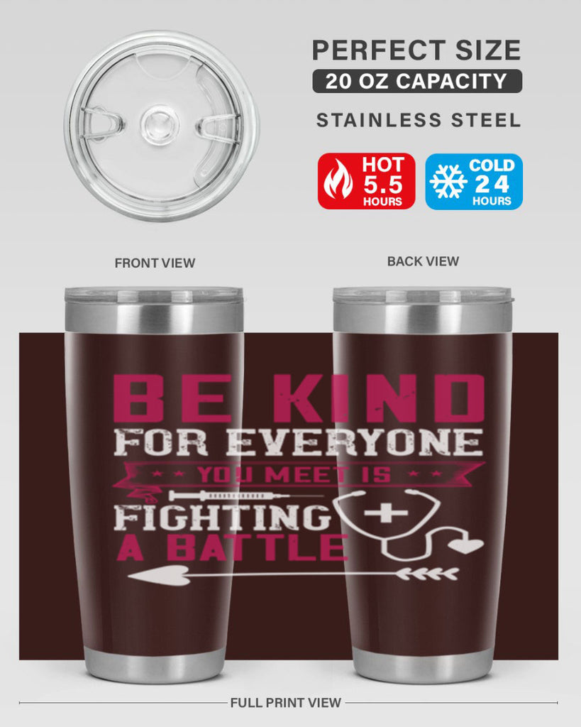 BE KIND for everyone you meet is fighting a BATTLE Style 226#- nurse- tumbler