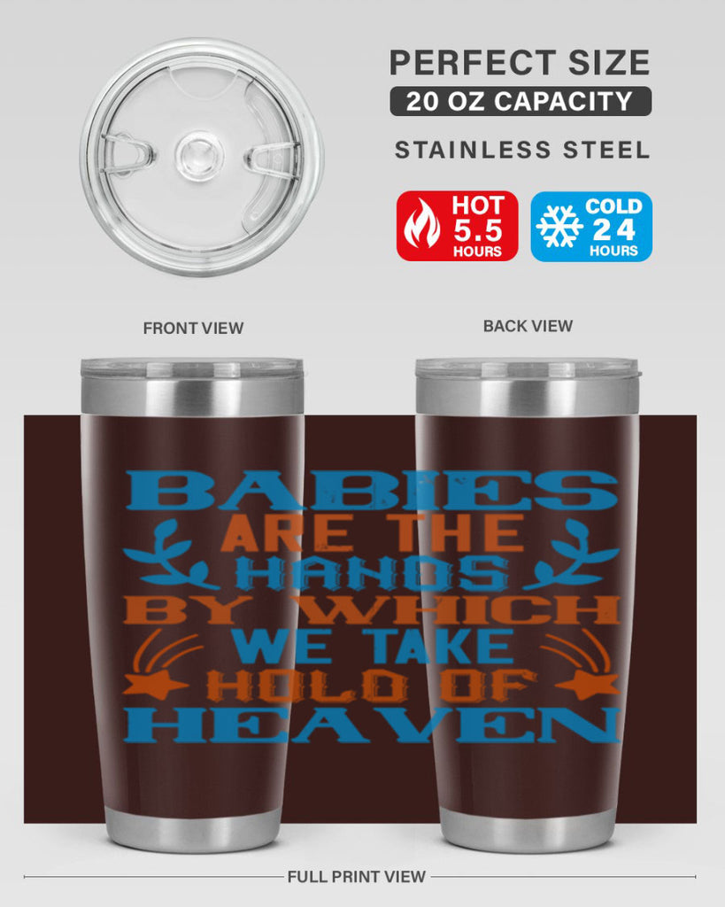 Babies are the hands by which we take hold of heaven Style 131#- baby- tumbler