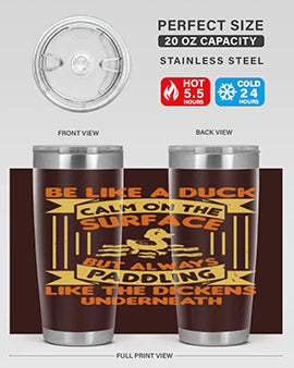 Be like a duck Style 17#- duck- Tumbler