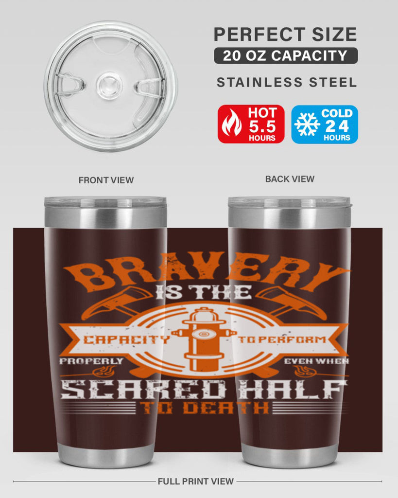 Bravery is the capacity to perform properly even when scared half to death Style 88#- fire fighter- tumbler
