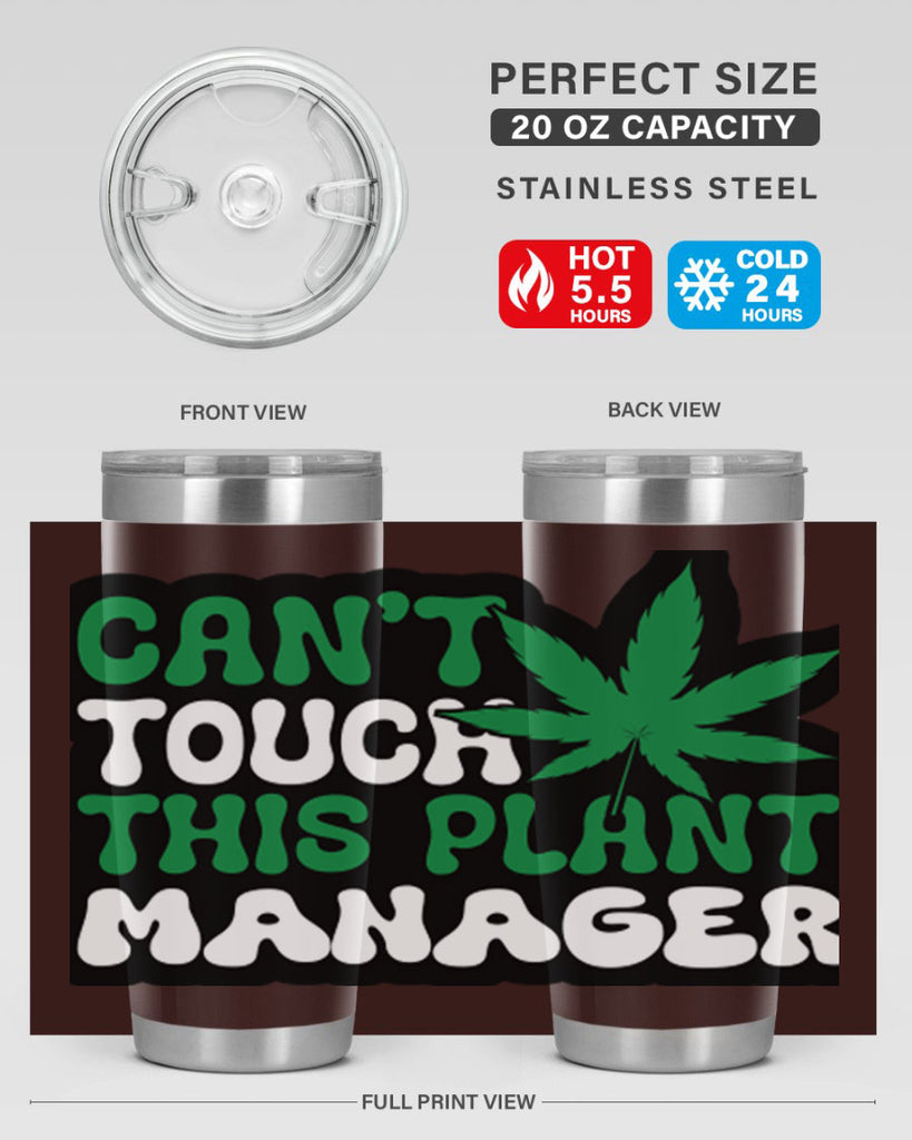 Cant touch this plant manager 57#- marijuana- Tumbler