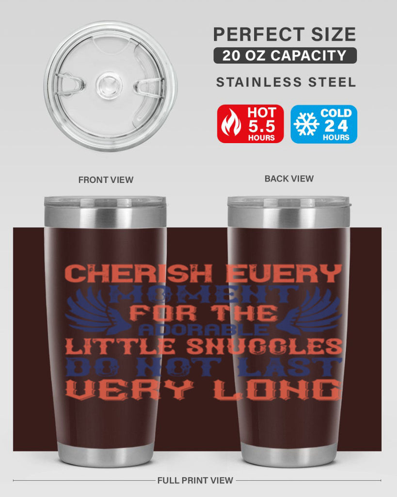 Cherish every moment for the adorable little snuggles do not last very long Style 126#- baby- tumbler
