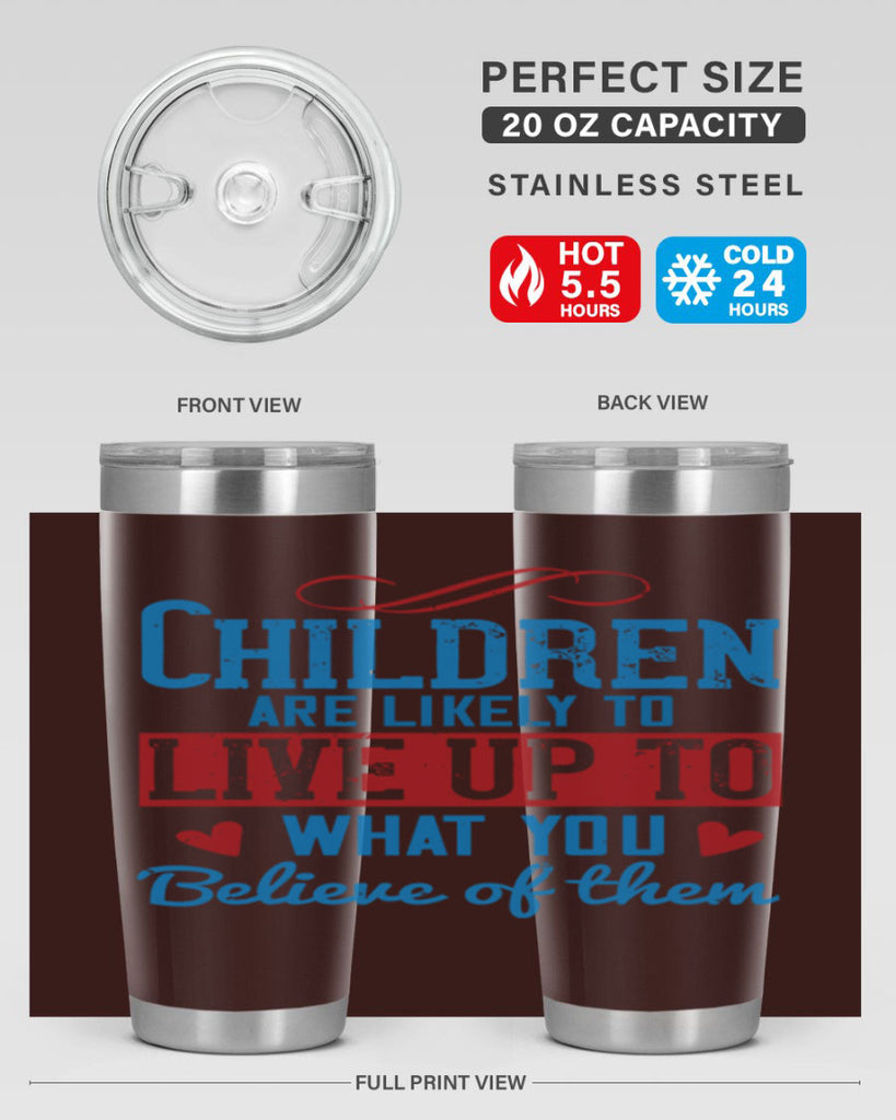 Children are likely to live up to what you believe of them Style 50#- baby- Tumbler