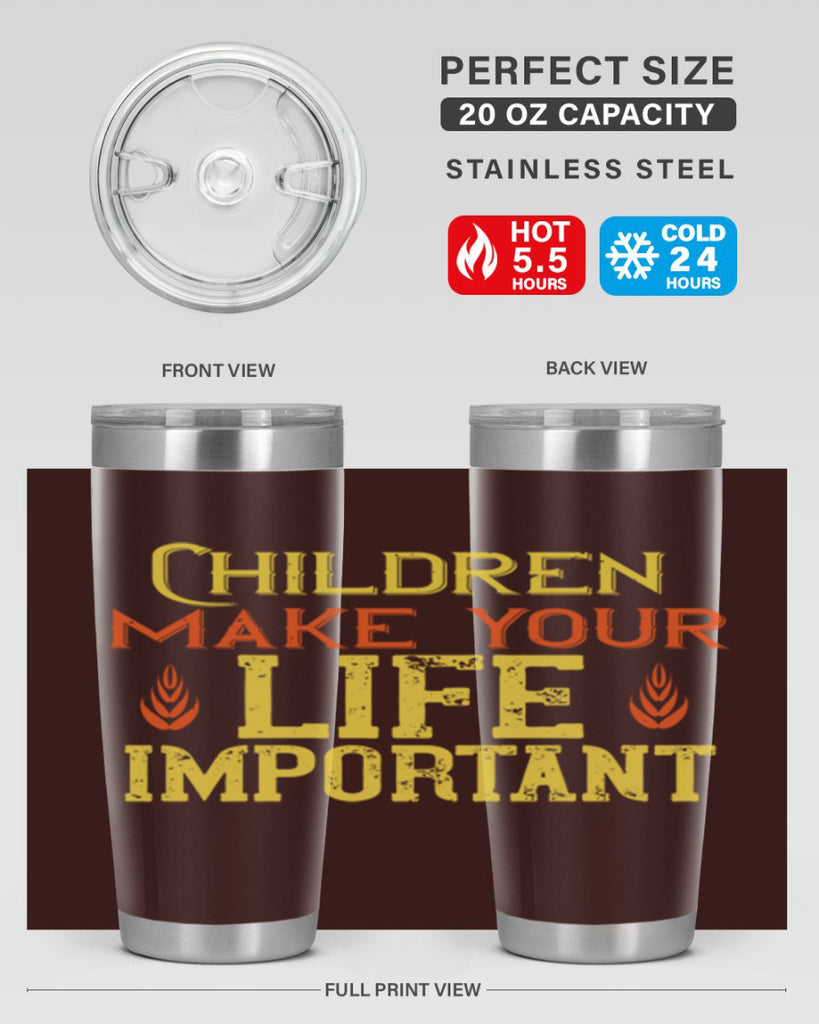 Children make your life important Style 46#- baby- Tumbler